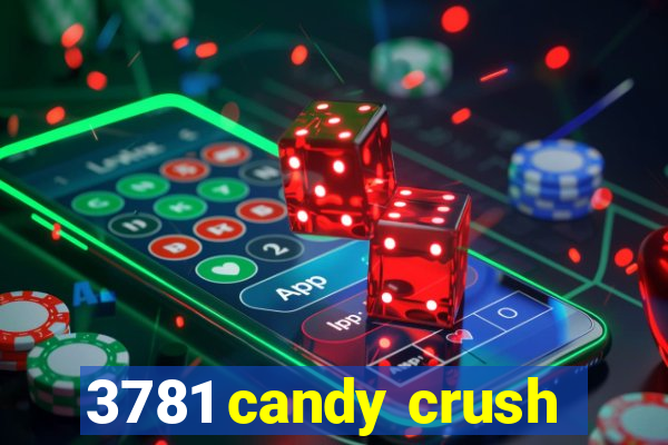 3781 candy crush