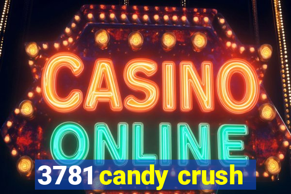 3781 candy crush