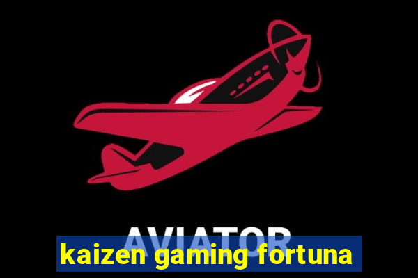 kaizen gaming fortuna