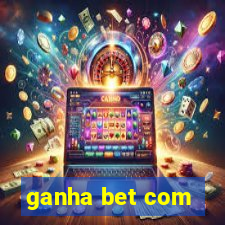 ganha bet com