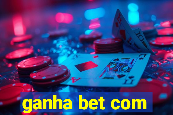 ganha bet com