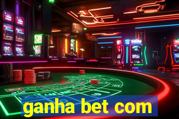 ganha bet com