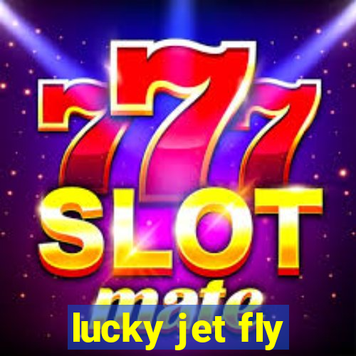 lucky jet fly