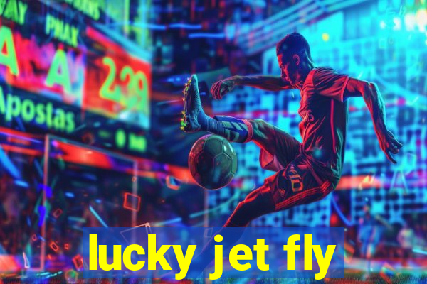 lucky jet fly