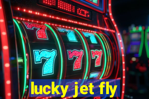 lucky jet fly