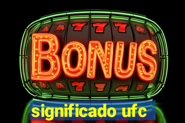 significado ufc