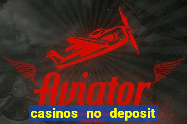 casinos no deposit bonus codes