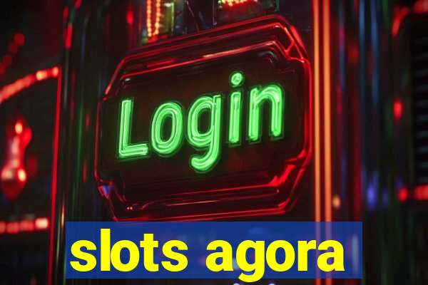 slots agora