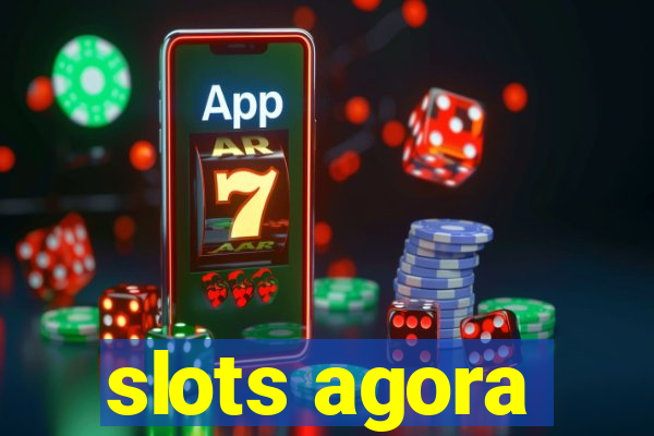 slots agora