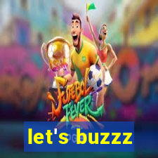 let's buzzz