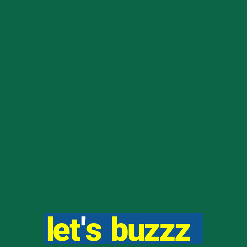 let's buzzz