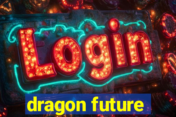 dragon future