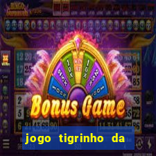 jogo tigrinho da dinheiro mesmo