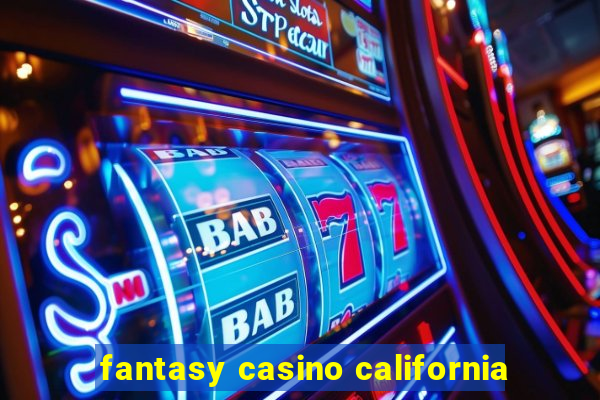 fantasy casino california