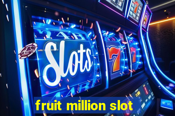 fruit million slot