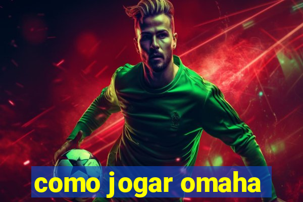 como jogar omaha