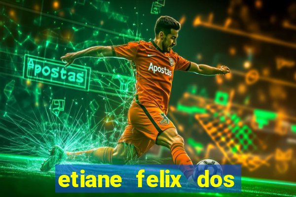 etiane felix dos santos pelada