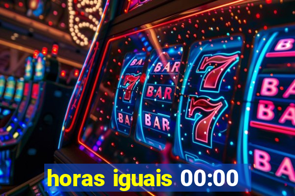 horas iguais 00:00