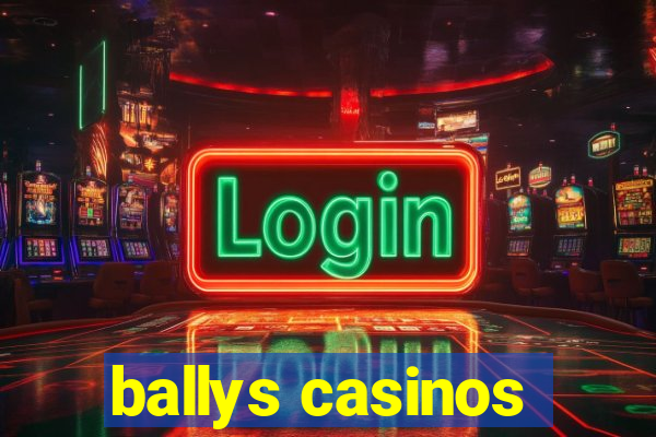 ballys casinos