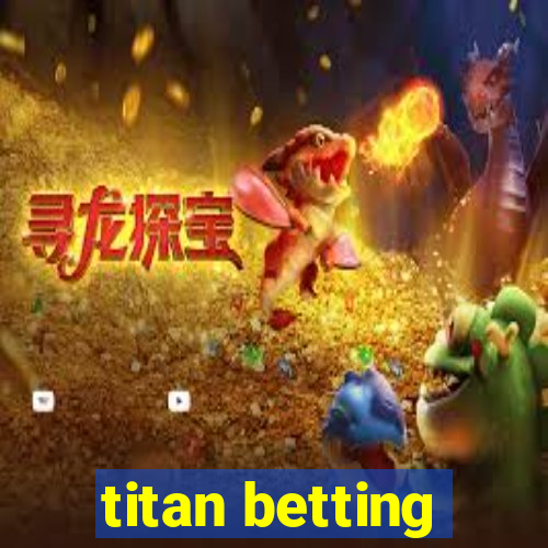 titan betting