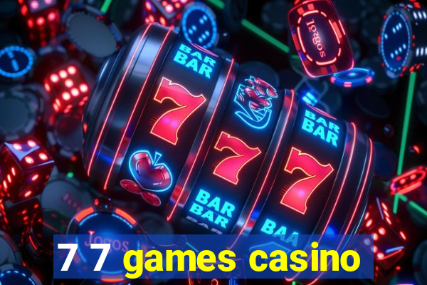 7 7 games casino