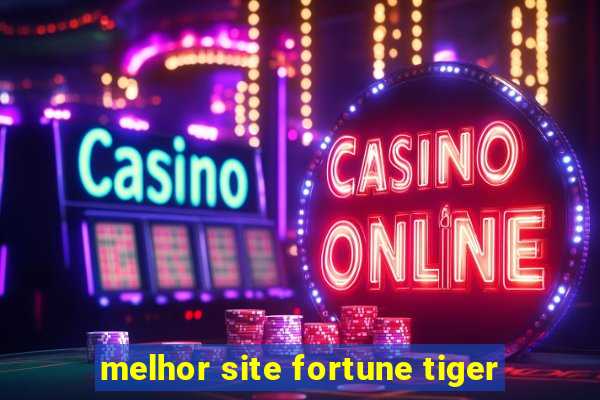 melhor site fortune tiger