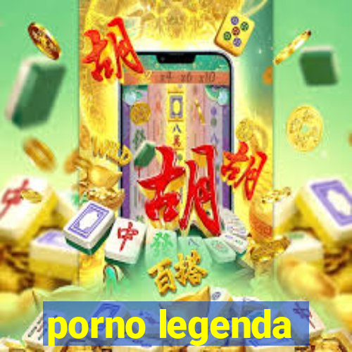 porno legenda