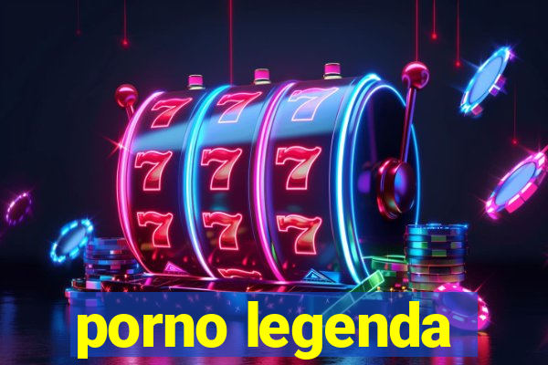 porno legenda