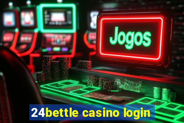 24bettle casino login