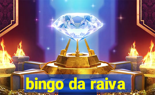 bingo da raiva