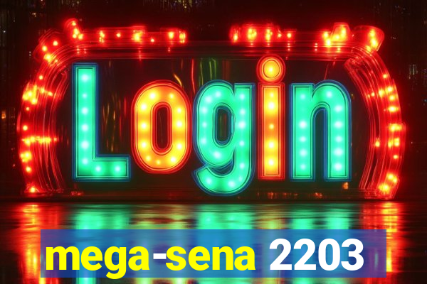 mega-sena 2203