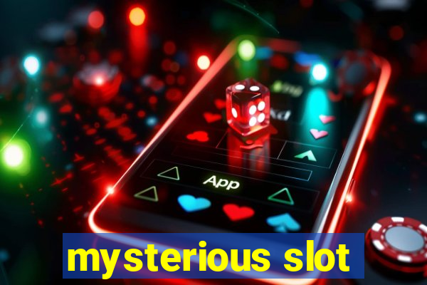 mysterious slot