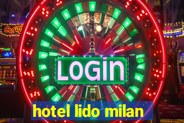 hotel lido milan