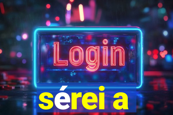 sérei a