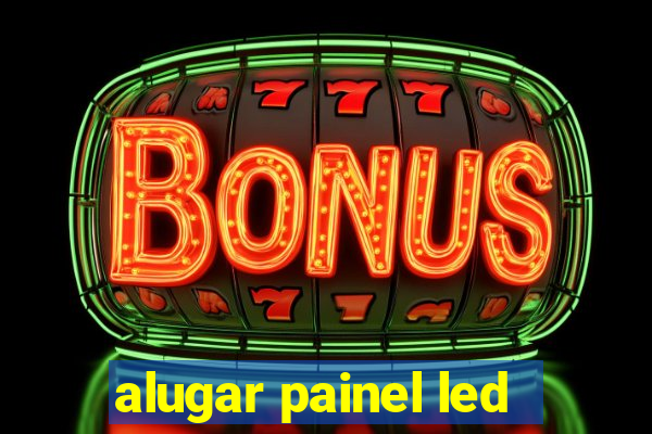 alugar painel led