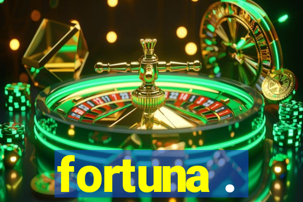 fortuna .