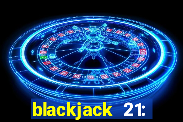 blackjack 21: online casino