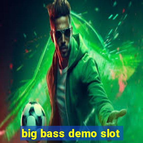 big bass demo slot