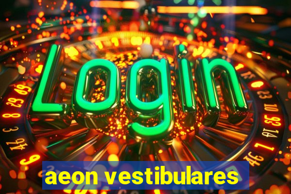 aeon vestibulares