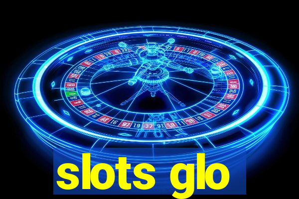 slots glo