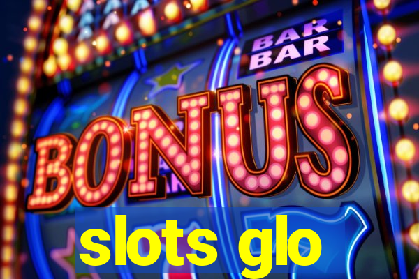 slots glo