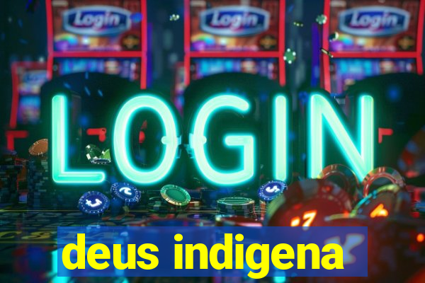 deus indigena