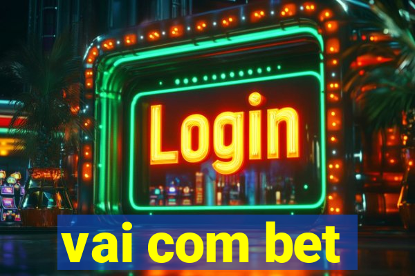 vai com bet