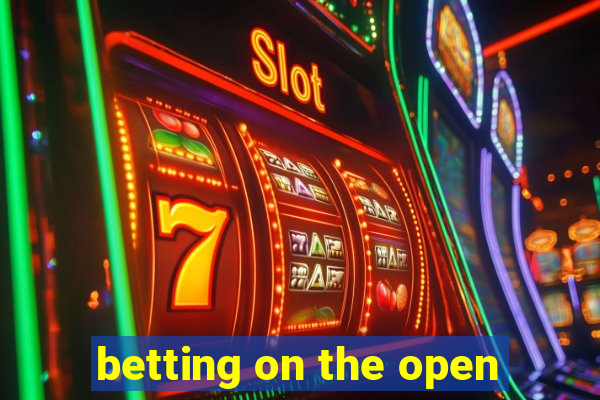 betting on the open