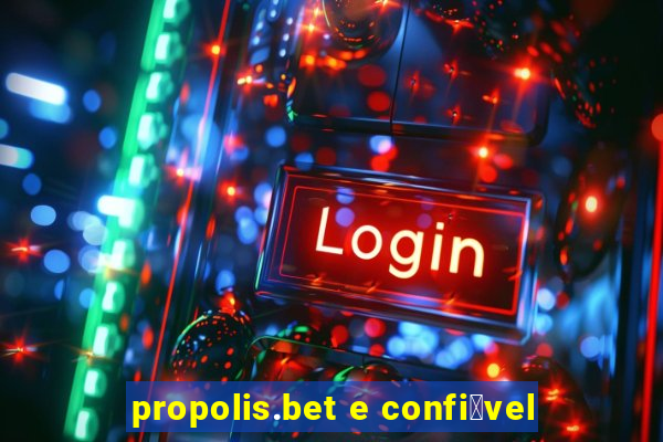 propolis.bet e confi谩vel