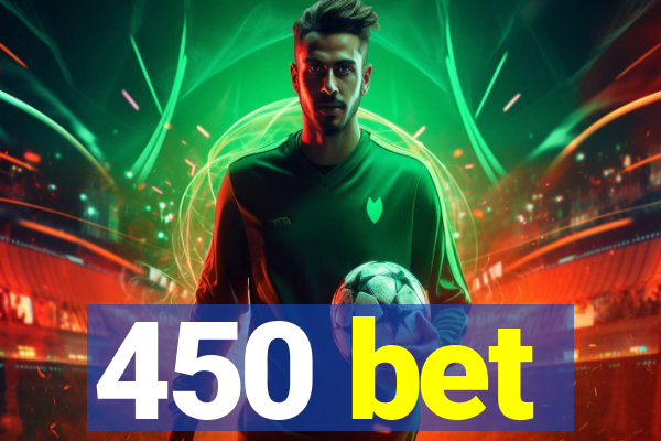 450 bet