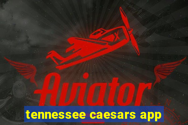 tennessee caesars app