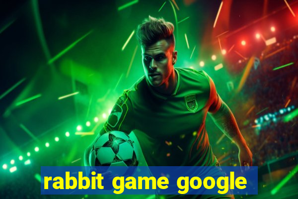 rabbit game google