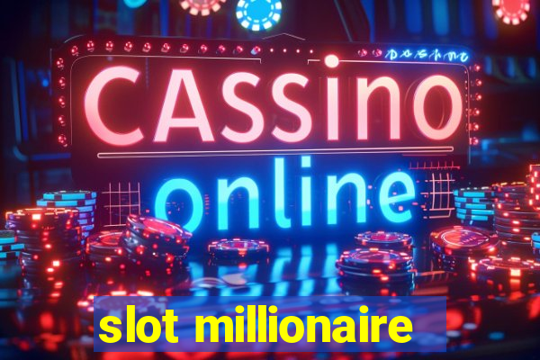 slot millionaire