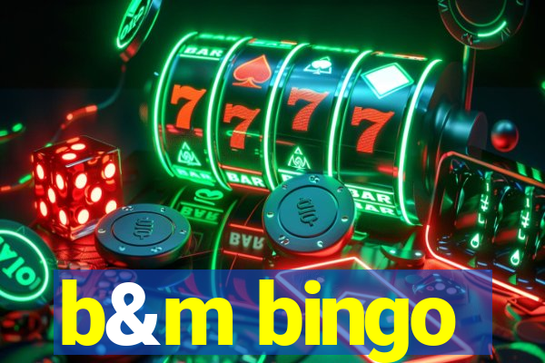 b&m bingo